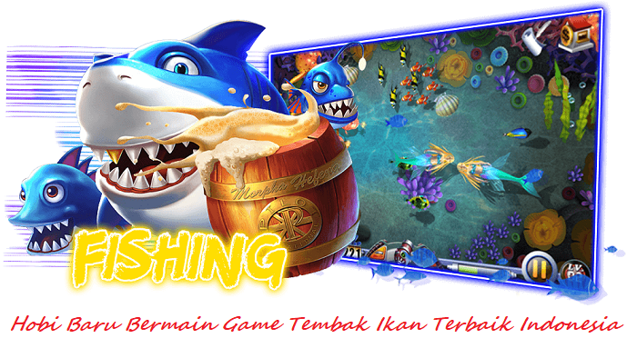 Hobi Baru Bermain Game Tembak Ikan Terbaik Indonesia